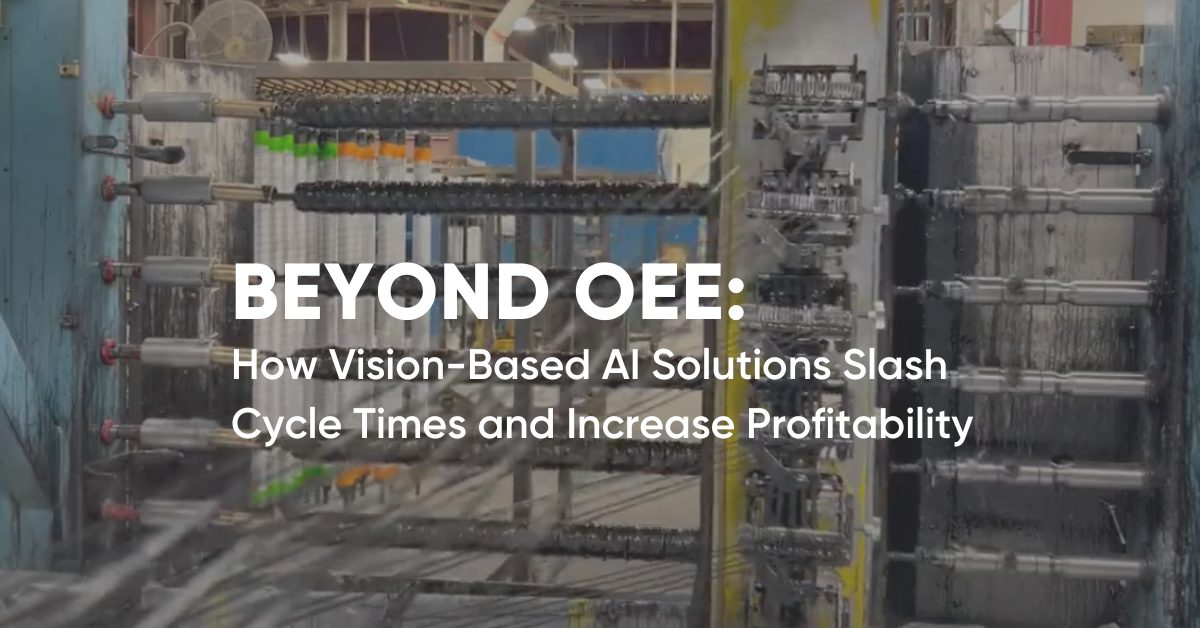 Beyond OEE: How Vision-based AI solutions slash cycle times and increase profitability