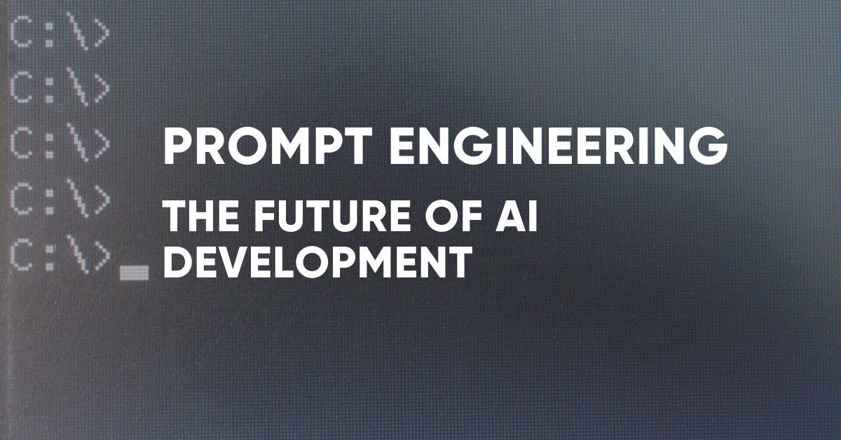 Prompt Engineering – The Future of AI Development