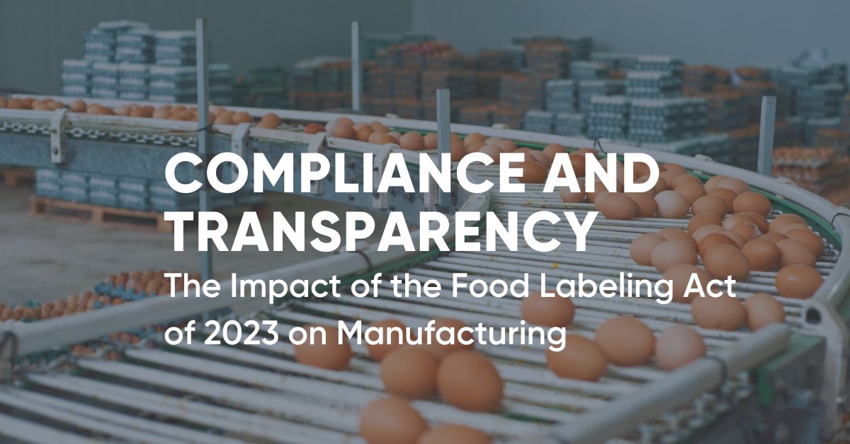 Compliance and Transparency: The Impact of the Food Labeling Act of 2023 on Manufacturing
