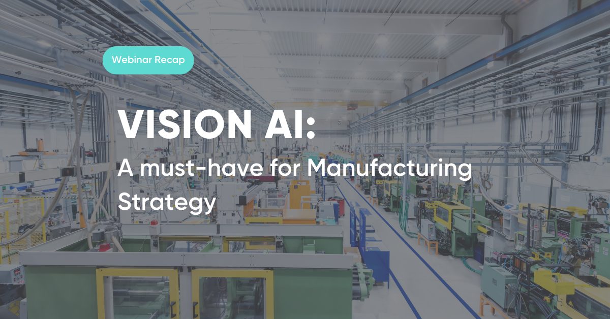 Vision AI – A must-have for Manufacturing