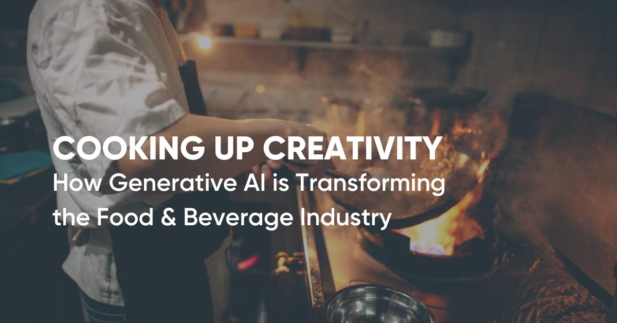 Cooking Up Creativity: How Generative AI is Transforming the Food & Beverage Industry