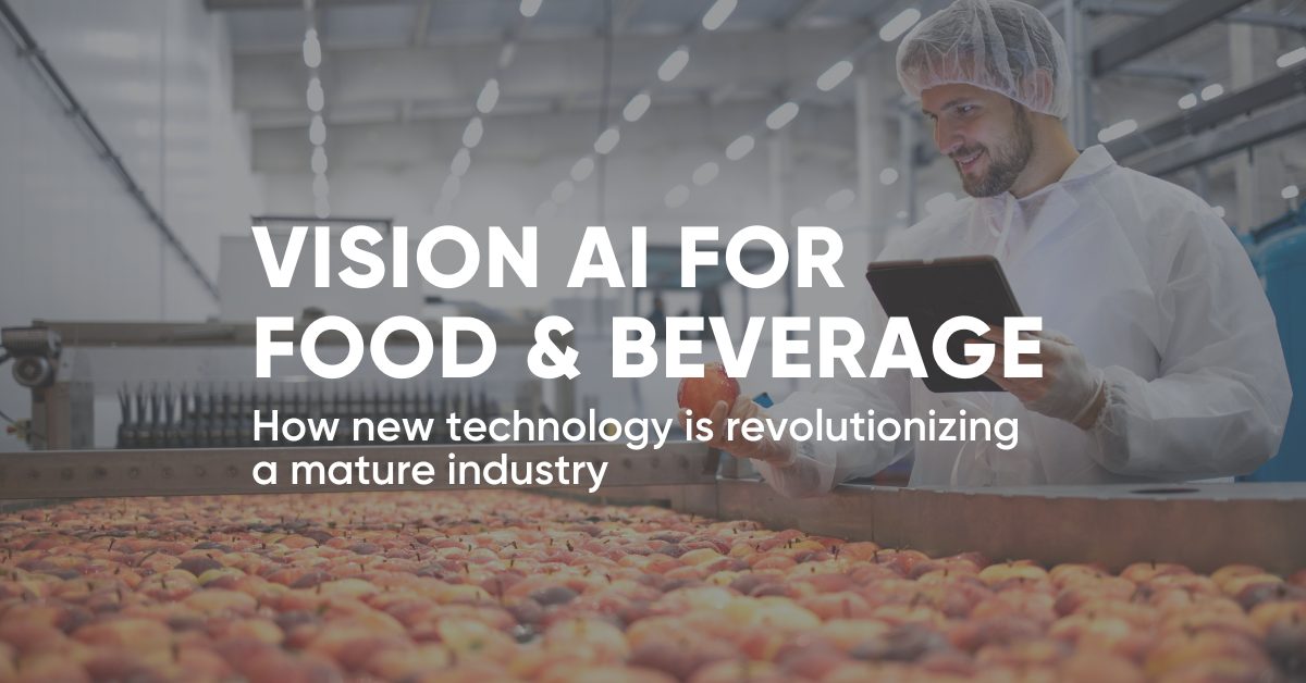 Vision AI for Food & Beverage Production Facilities