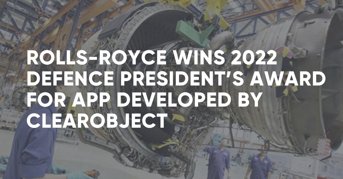 Rolls-Royce Wins 2022 Defence President’s Award for App Developed by ClearObject
