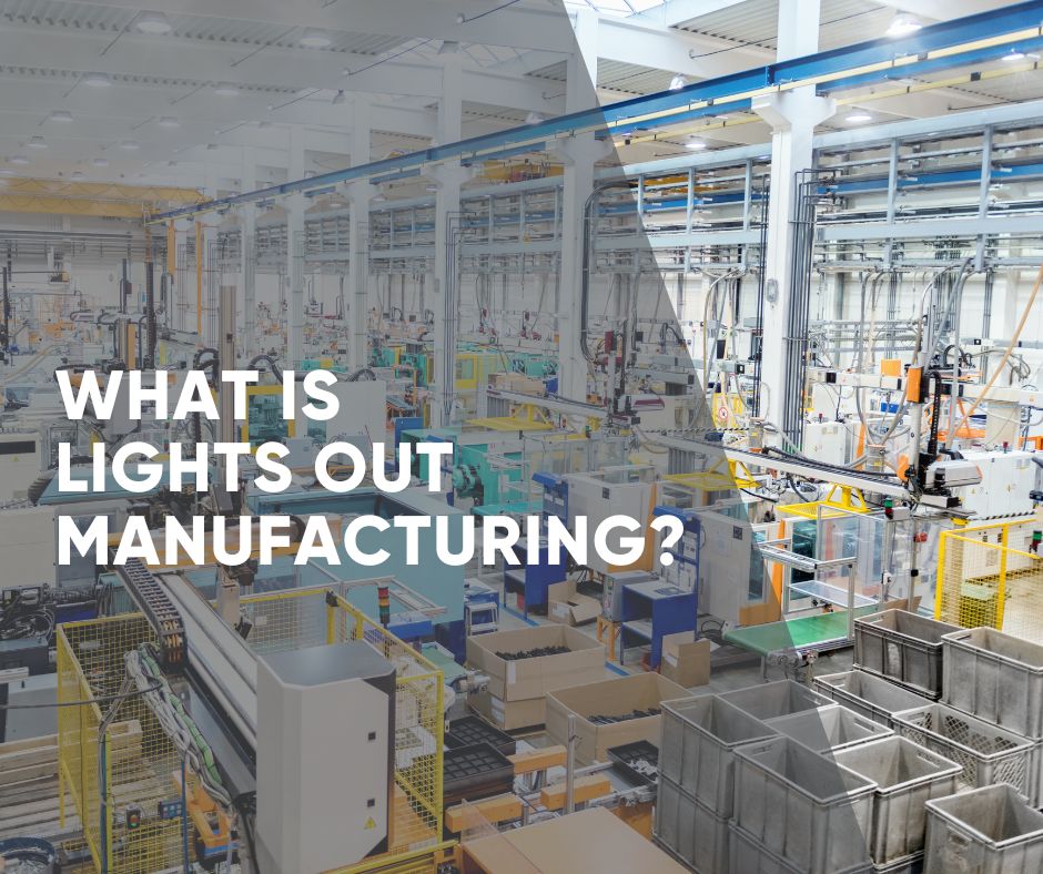 What is Lights Out Manufacturing? - Clear Object