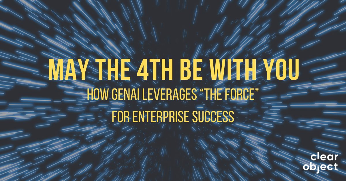 May the 4th be with you. GenAI for Enterprise Success