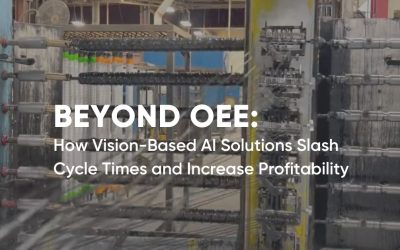 Beyond OEE: How Vision-based AI solutions slash cycle times and increase profitability