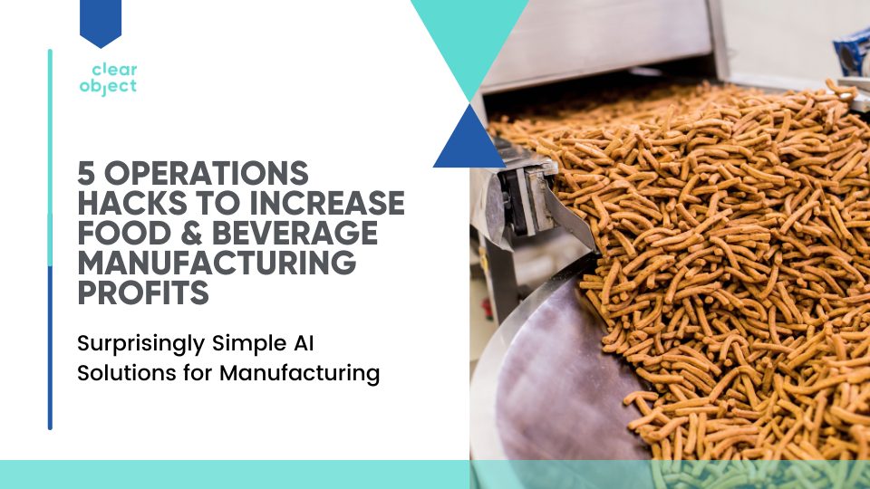 5 Operations Hacks to increase food & beverage manufacturing profits