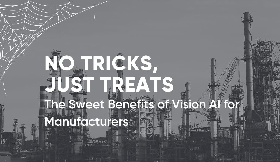 No Tricks, Just Treats: The Sweet Benefits of Vision AI for Manufacturers