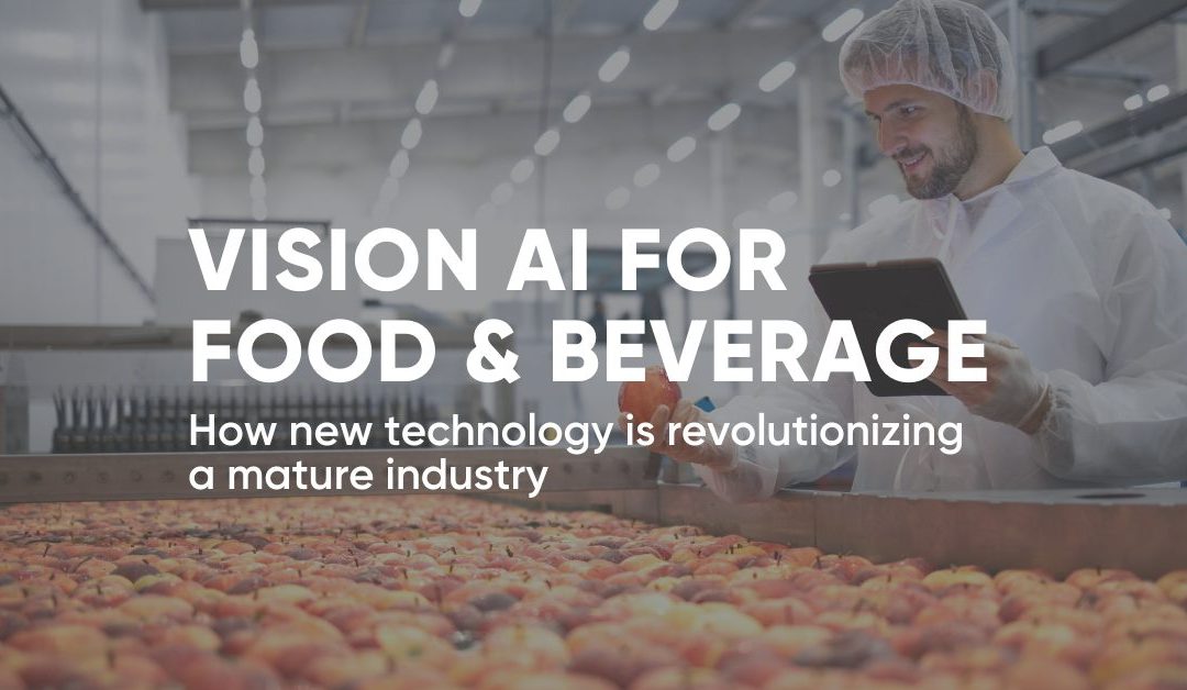 Vision AI for Food & Beverage Production Facilities