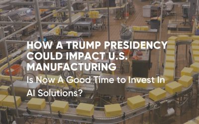 How a Trump Presidency Could Impact U.S. Manufacturing and Investment in Vision AI Solutions