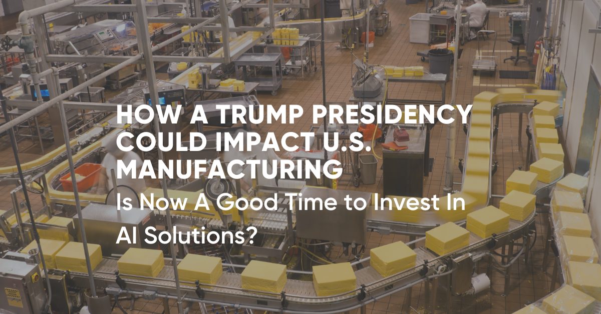 How a Trump Presidency could impact US Manufacturing