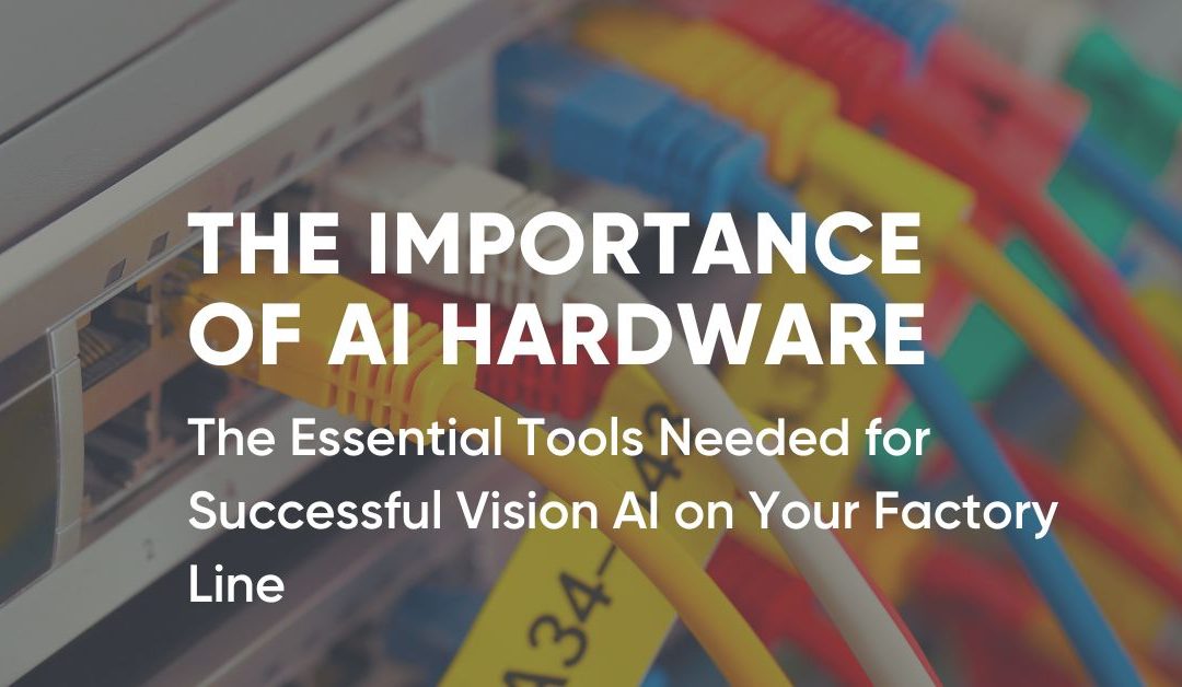 Vision AI Hardware Essentials for Manufacturing